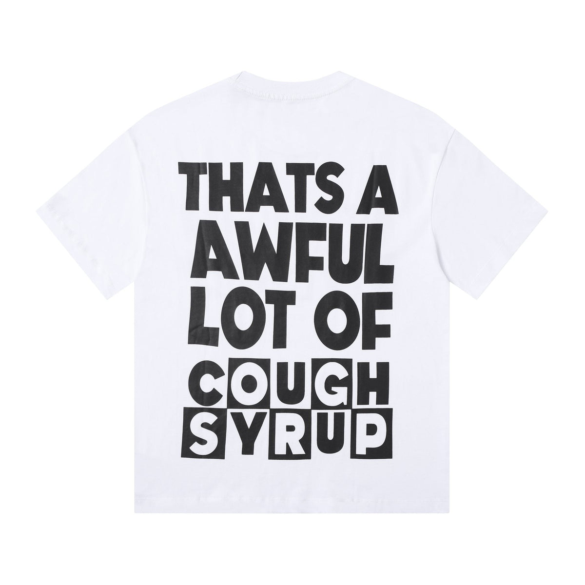 THAT'S A AWFUL LOT OF COUGH SYRUP Front & Back Graphic T-Shirt ¡ª back
